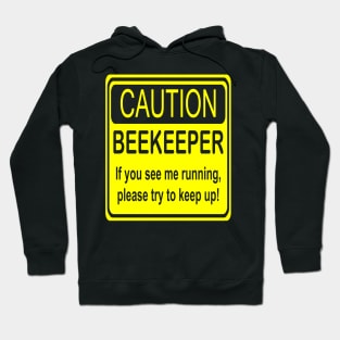 Caution Beekeeper if You See Me Running Please Try to Keep Up! Funny Beekeeping Design Hoodie